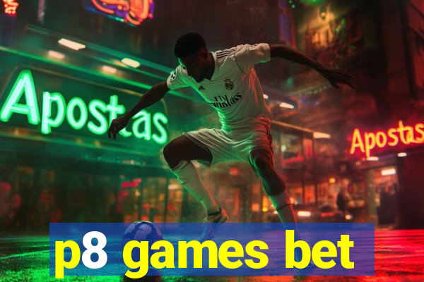 p8 games bet